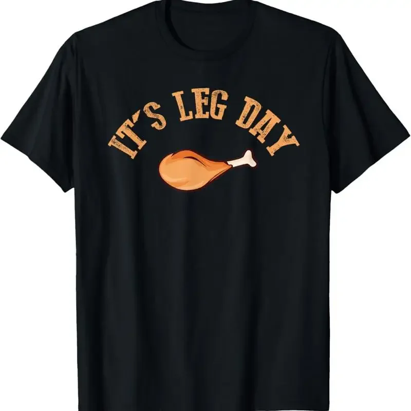Its leg Day Funny Turkey Thanksgiving T Shirt