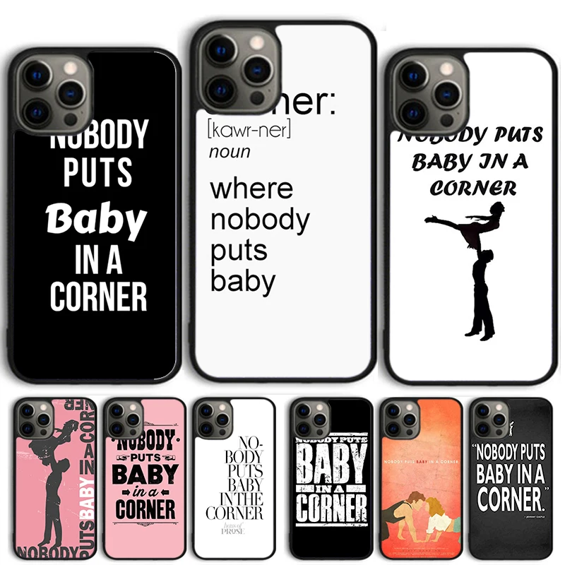 Nobody puts baby in the corner Dirty Dancing Phone case  For iPhone 16 15 14 X XR XS 11 12 mini 13 Pro MAX Plus coque