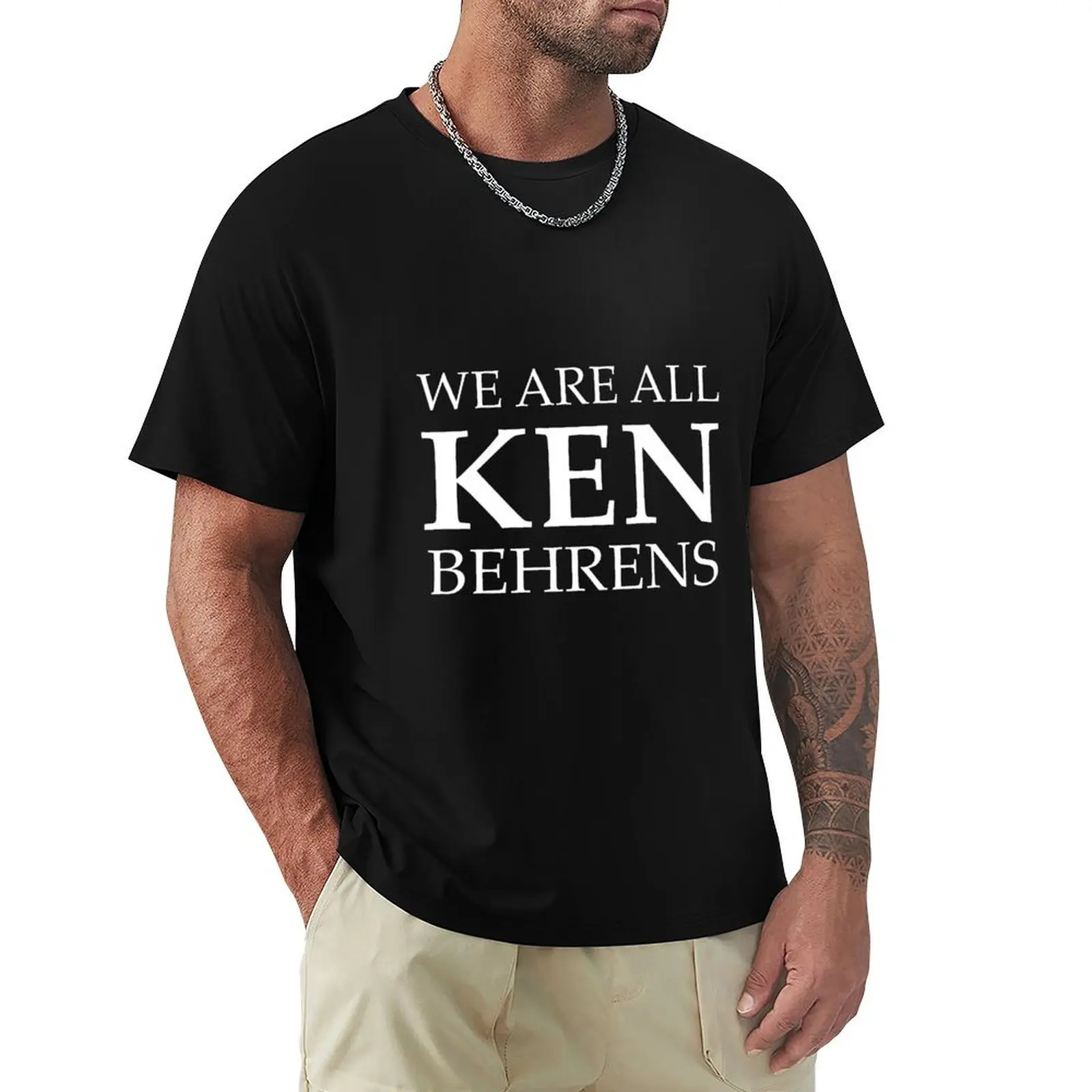 We are all Ken Behrens T-Shirt Industrial Work Tee Shirt