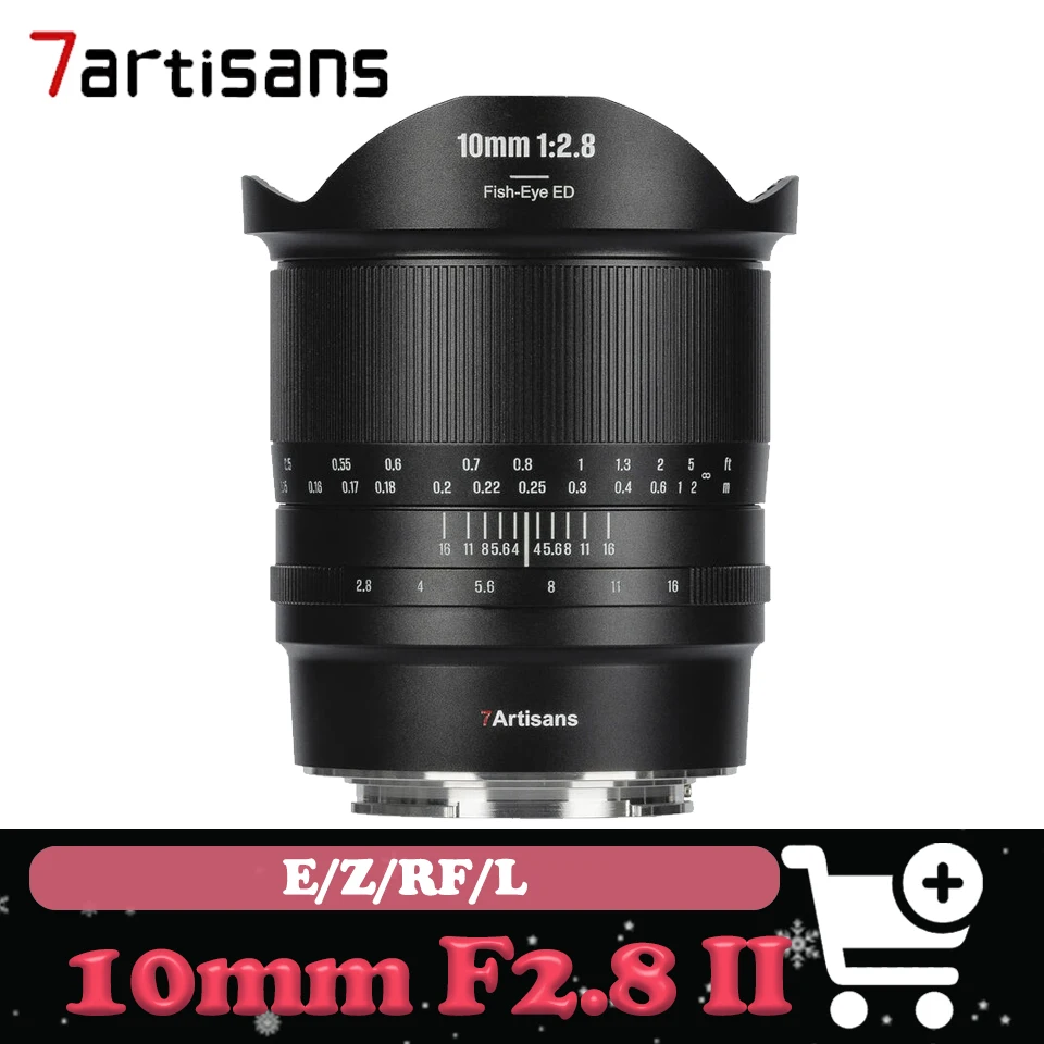 

7artisans 10 мм F2.8 II Fisheye ED супер широкоугольный объектив «рыбий глаз» с большой диафрагмой для пейзажной камеры для Nikon Z50 Canon R5