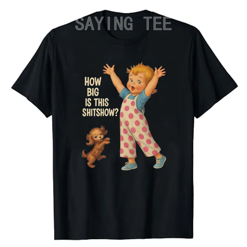 How Big Is This Shitshow Shirt Y2k Humor Graphic T-Shirt Personality Cute Girls Boys Fashion Sarcastic Saying Tee Novelty Gift