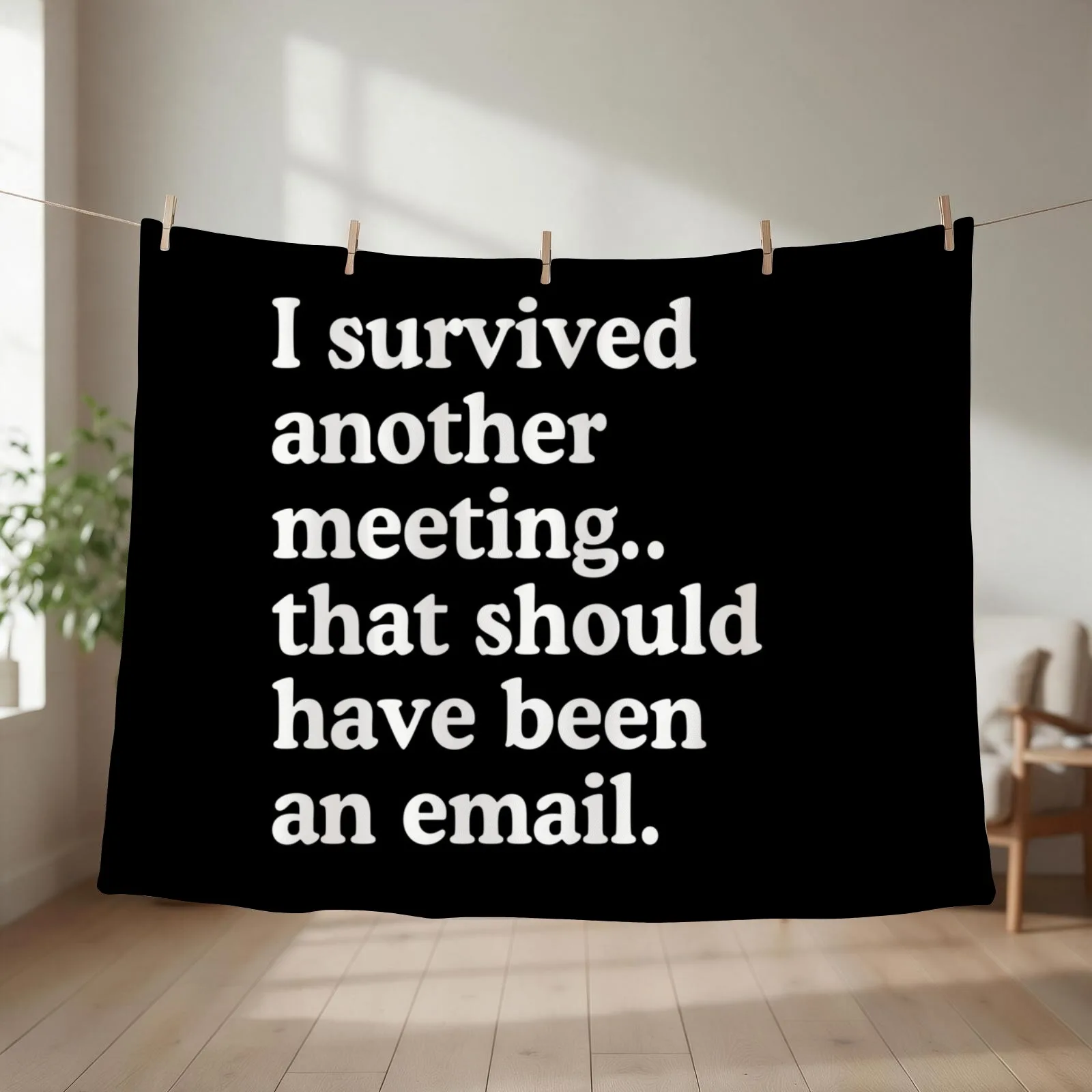 I Survived Another Meeting That Should Have Been An Email Throw Blanket