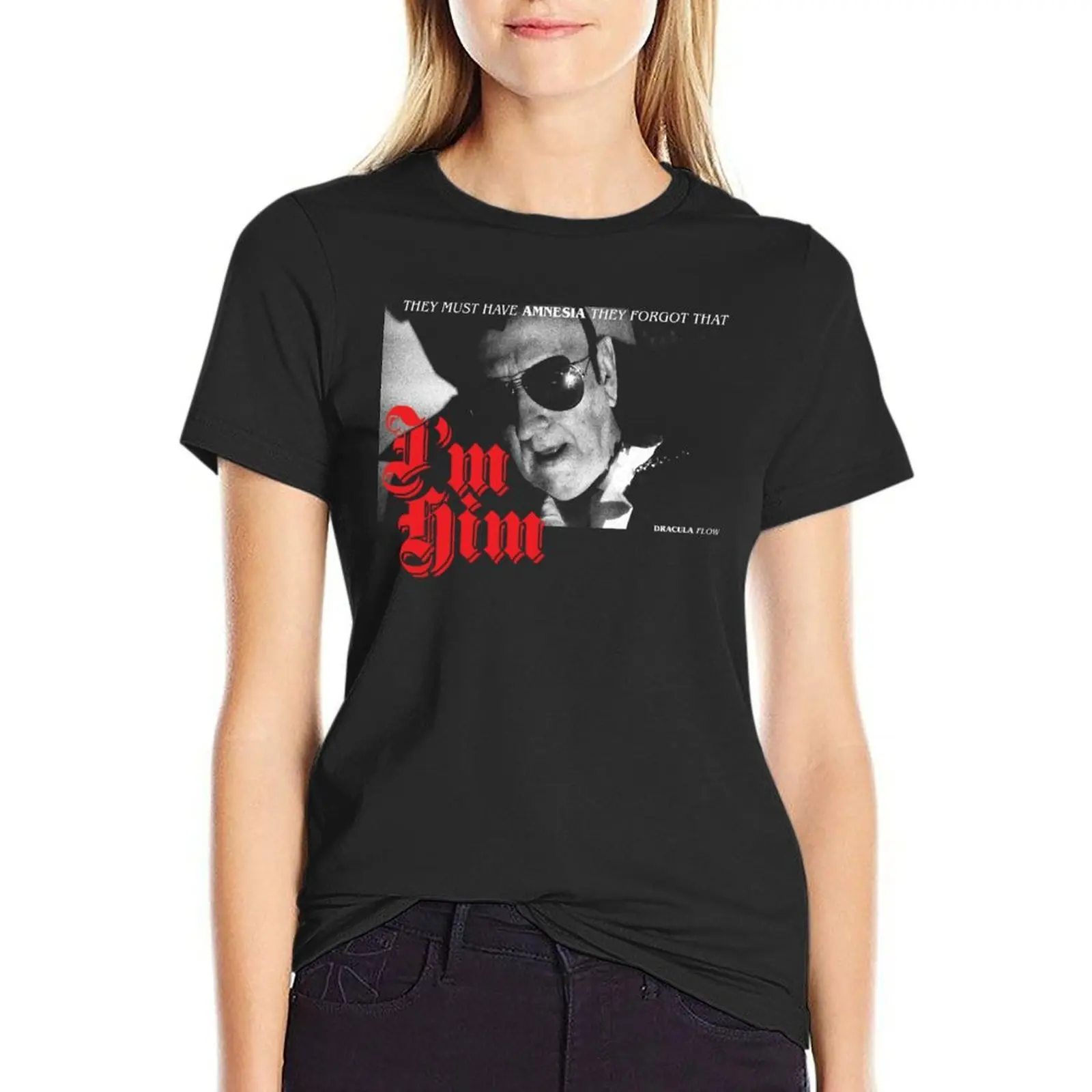 

They Forgot That I'm Him - Dracula Flow T-Shirt summer tops lady clothes cropped t shirts for Women