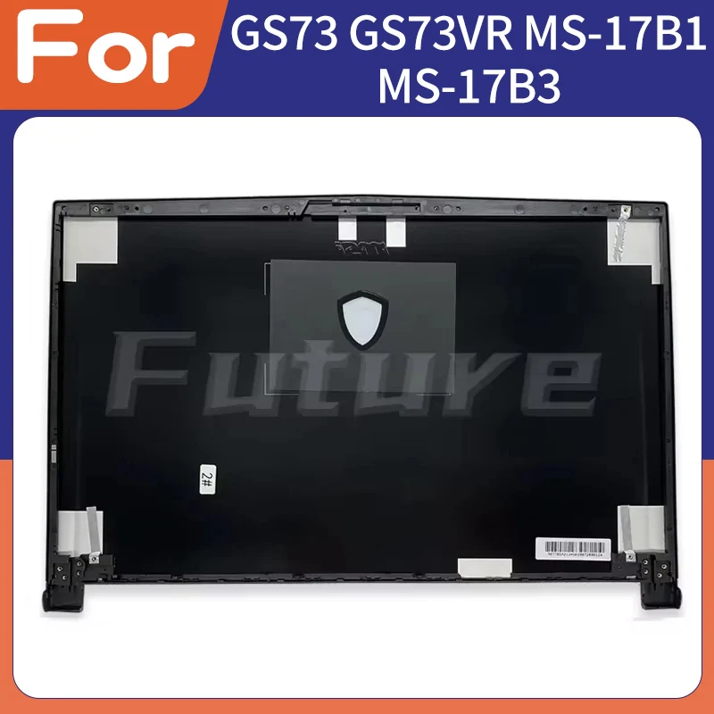 

Laptop Accessorie For GS73 GS73VR MS-17B1 MS-17B3 MS-17B4 MS-17B5 Replacement Housing Case Lcd Back Cover
