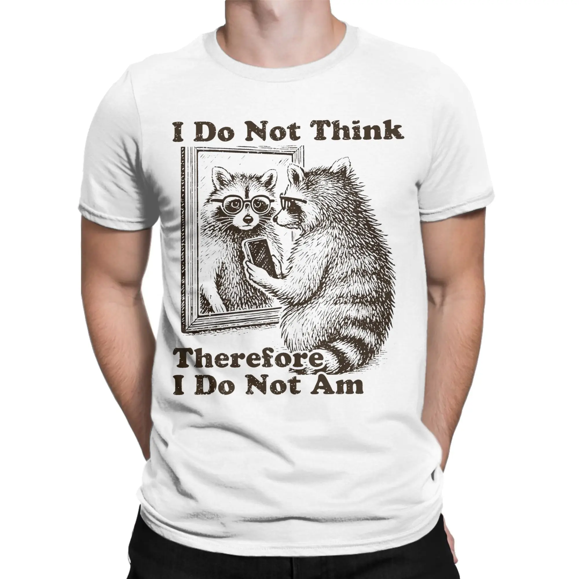Men Women's Raccoon  I Do Not Think Therefore I Do Not Am T Shirts  100% Cotton Clothes Crew Neck Tee Shirt Summer T-Shirts