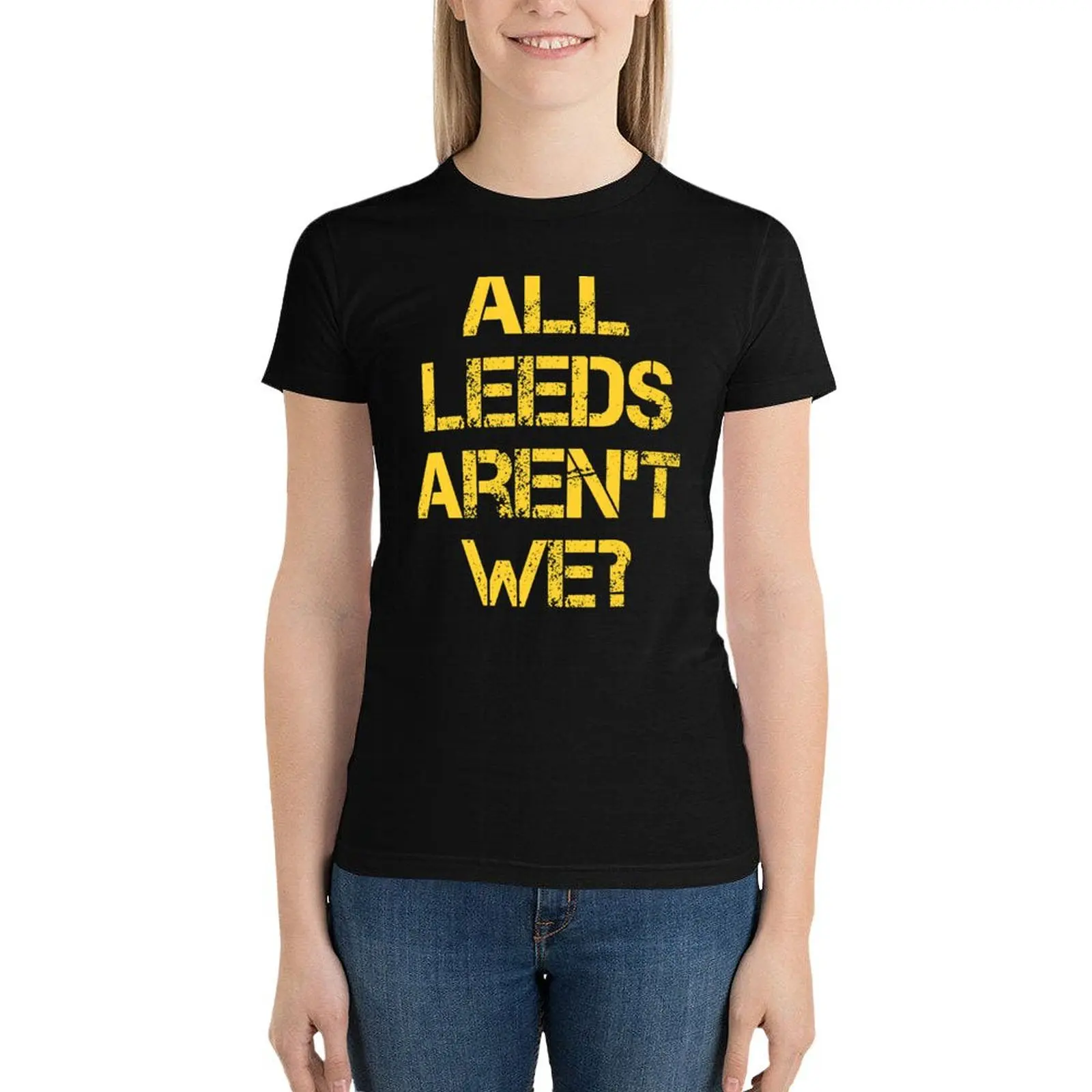 

All Leeds Aren't We T-Shirt tops plus size tops Woman clothing