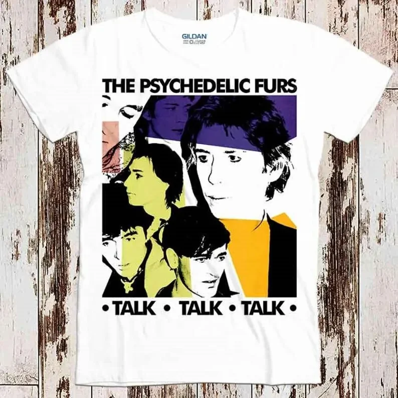 

The Psychedelic Furs Talk Talk Talk Punk Rock Retro Best Seller T Shirt Music Retro Top Tee Gift Cool Unisex 8656