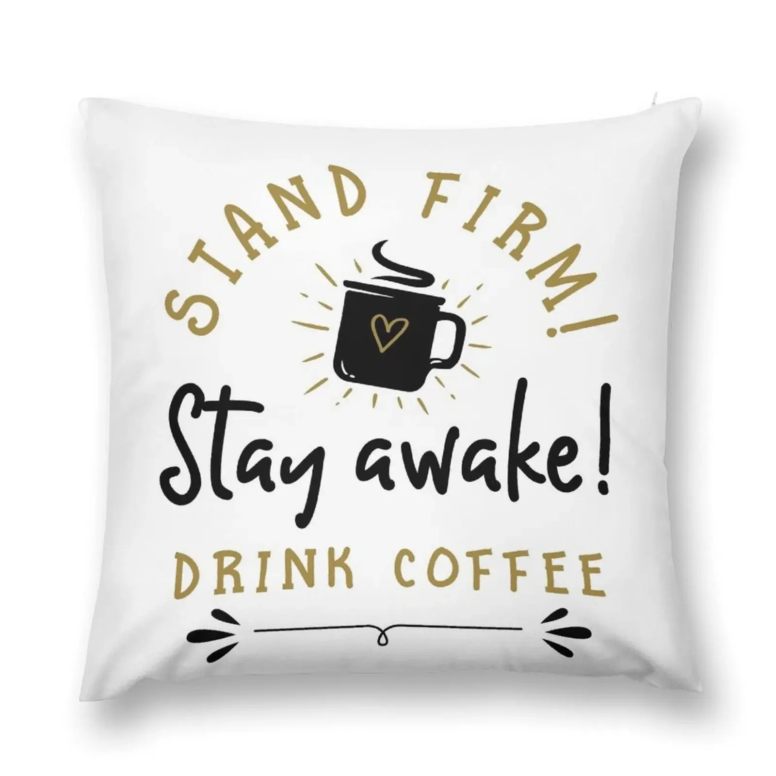 Stand Firm! Stay Awake! Drink Coffee Throw Pillow Pillowcases Sofa Cushion Cover Christmas Covers pillow