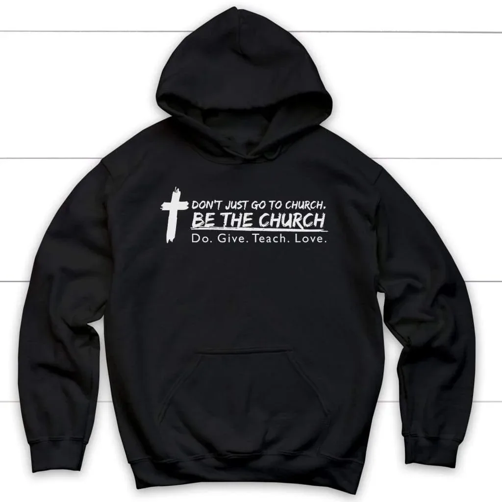 

Толстовка с капюшоном Don't Just Go To Church Be The Church, мужская и женская толстовка с длинными рукавами, пуловер, топы, спортивная одежда, мужская одежда