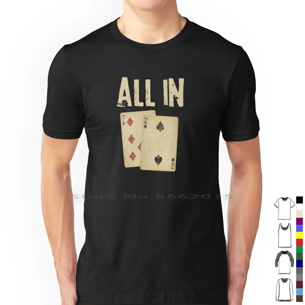 Poker Card Game All In Gift Poker Player 7 2 T Shirt 100% Cotton Omaha Texas Holdem Full House Poker Table Poker Tournament