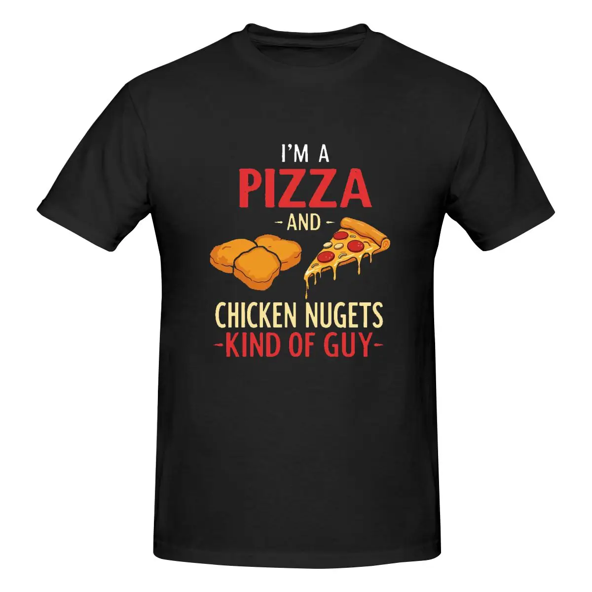 Men's I'm A Pizza And Chicken Nugets Kind Of Guy T-Shirt Regular 100% Cotton Short Sleeve T Shirt Tee Crew Neck Casual Tee Shirt