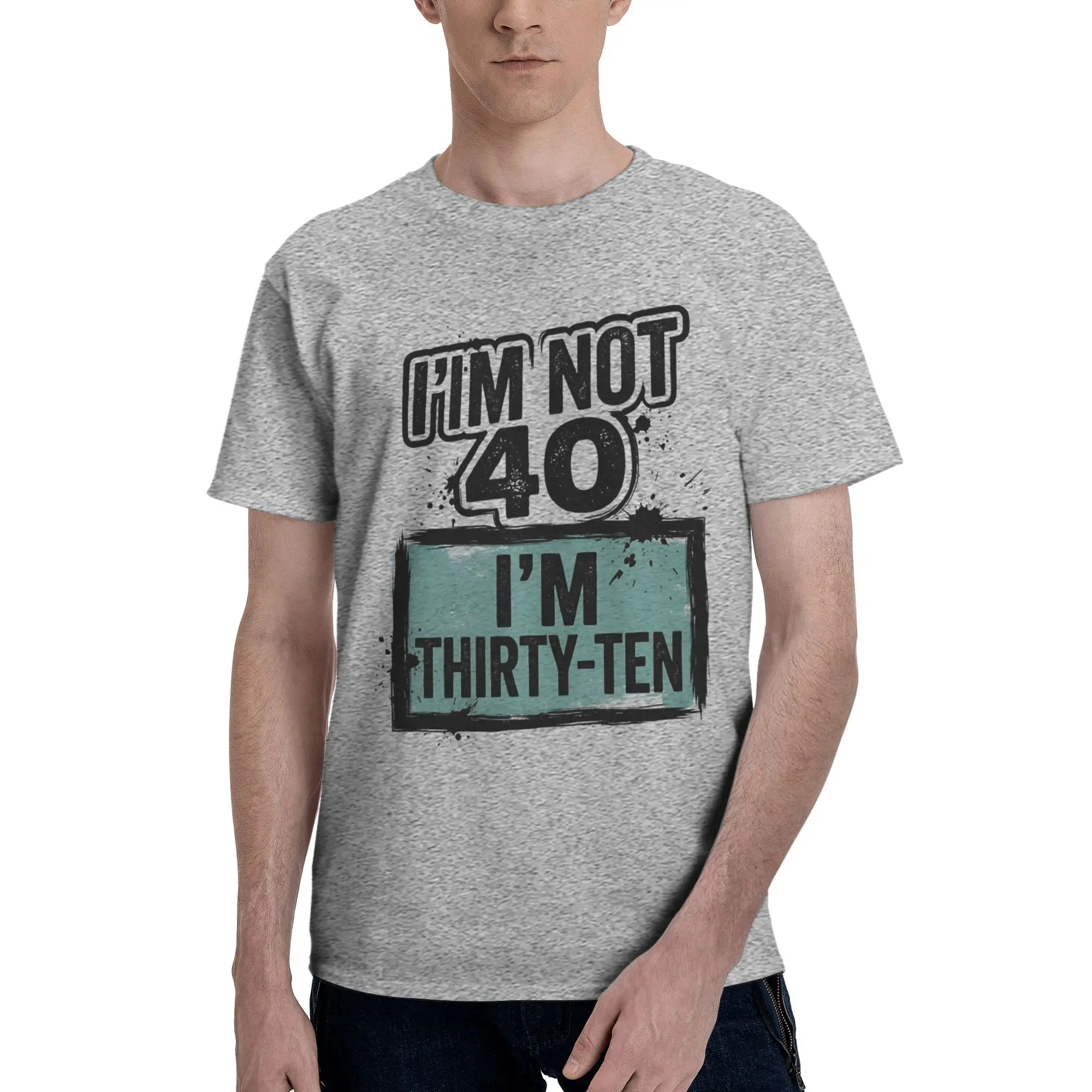 Men Women Graphic Printed I'm Not Forty I'm Thirty Ten  Tee T Shirt Pure Cotton  T-shirts Clothing