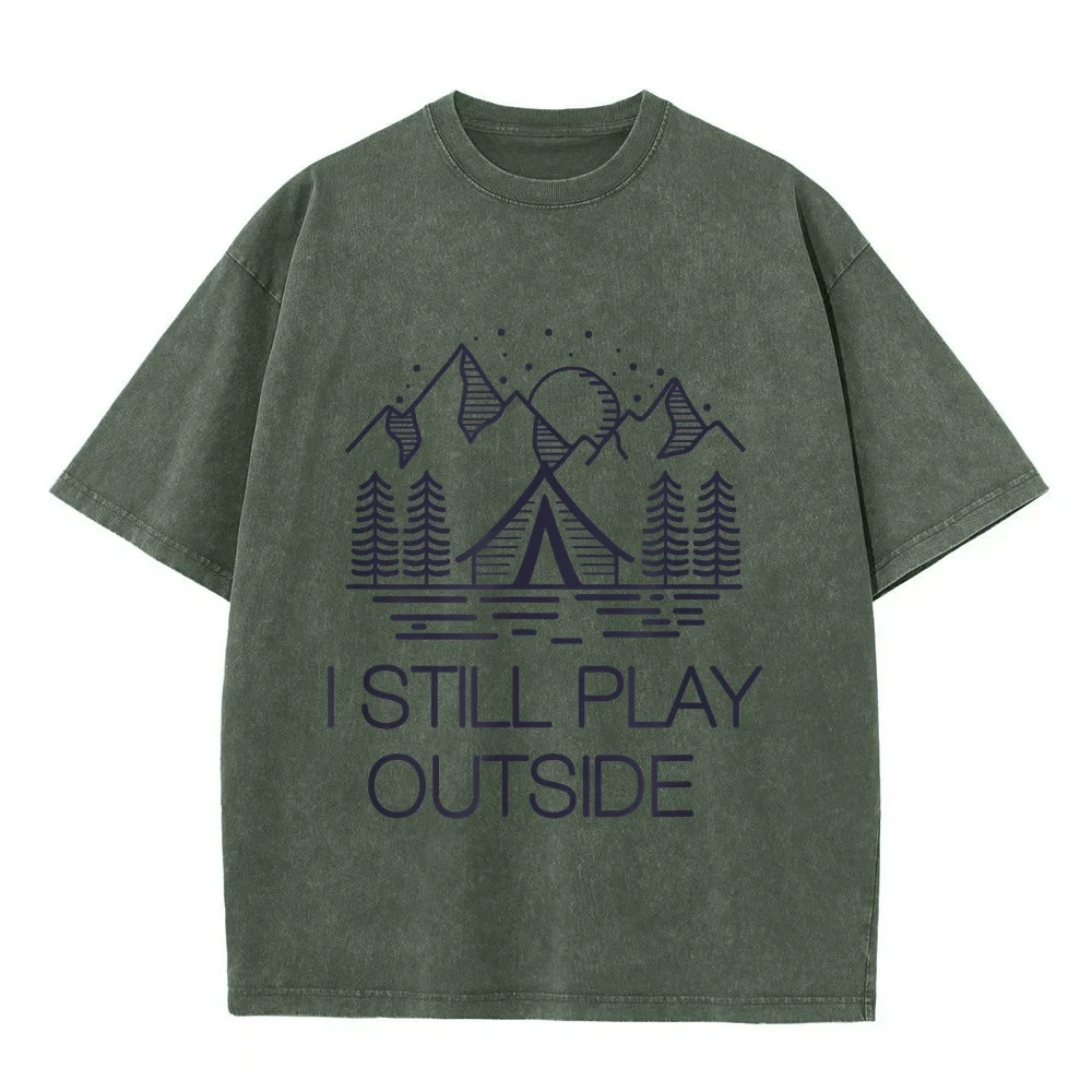 I Still Play Outside Funny Hiking Camping Camper Outdoors T-Shirt Ropa Para Hombre Marcas De Lujo Готическая Humor Shirt