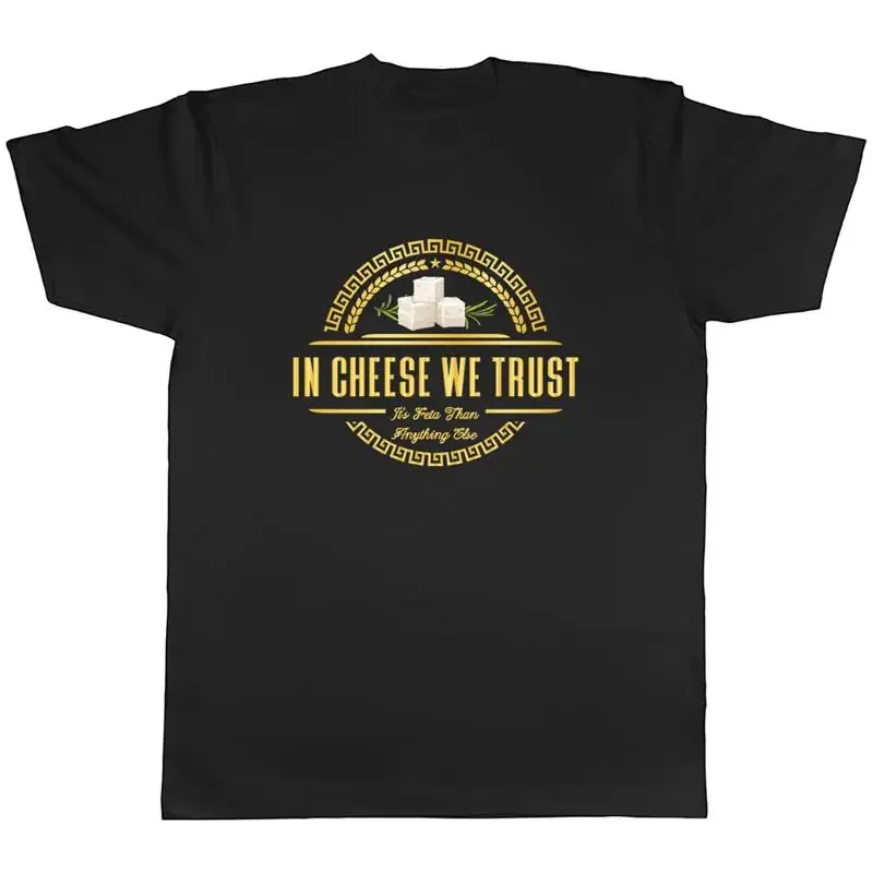 In Cheese we Trust Mens T-Shirt It's Feta than Anything Else Funny Tee Gift