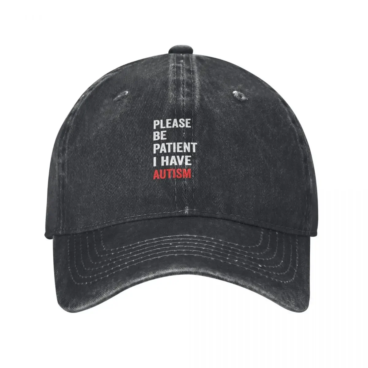 

Please Be Patient I have Autism Baseball Cap summer hat Hip Hop Hood funny hat Men's Caps Women's