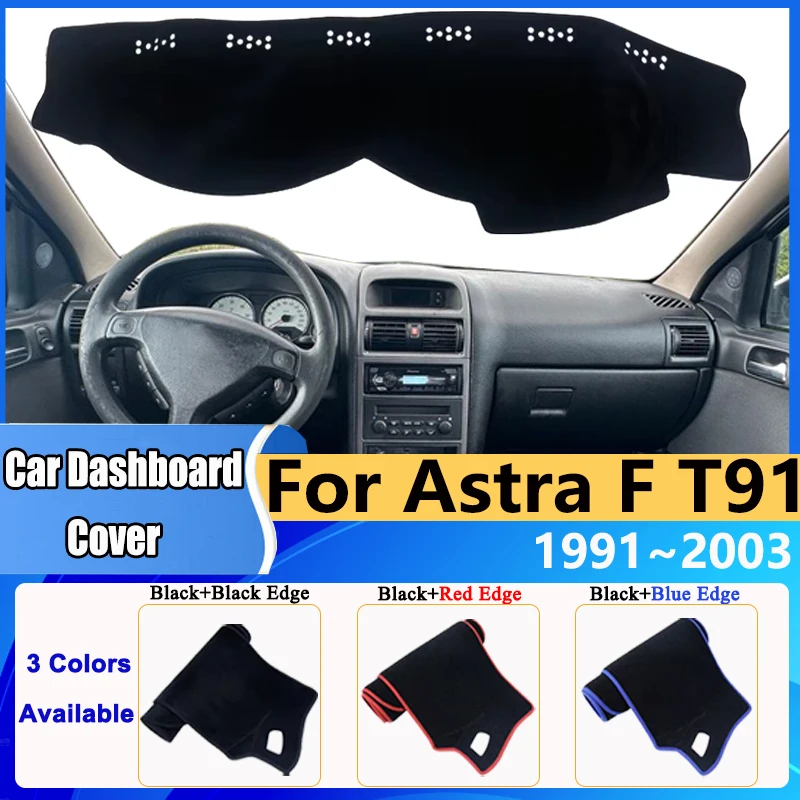 

Car Dashboard Cover Dash Mats for Opel Astra F T91 1991~2003 Vauxhall Astra Anti-slip Cushion Anti-UV Sunshield Pad Accessories