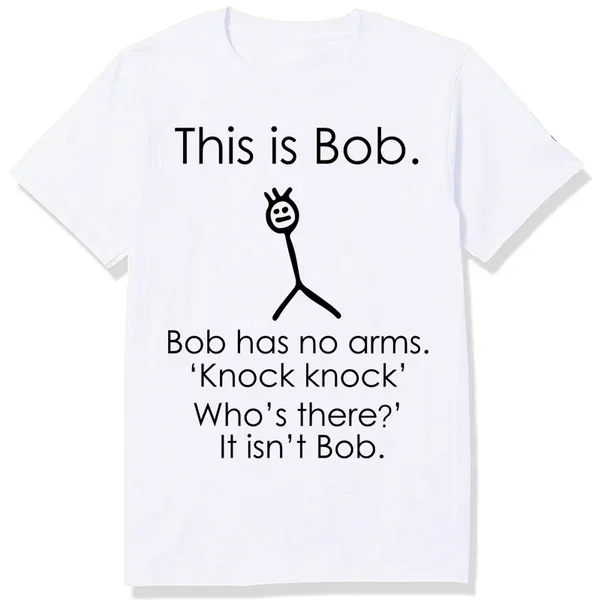 

This Is Bob. Bob Has No Arms T-Shirt Sarcastic Novelty Gifts Knock Joke Funny Tee Shirts Men Women Graphic Short Sleeve Tops