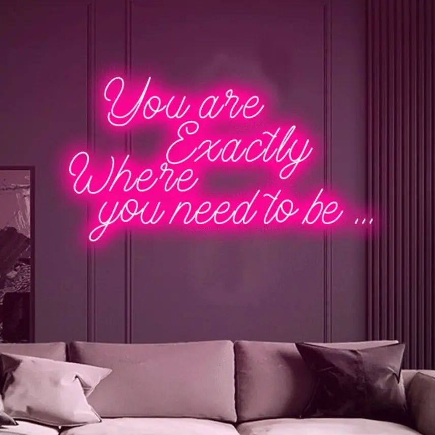 You are exactly Where you need to be... neon sign ,Custom neon signs room decoration  neon lumineux  led sign custom neon sign