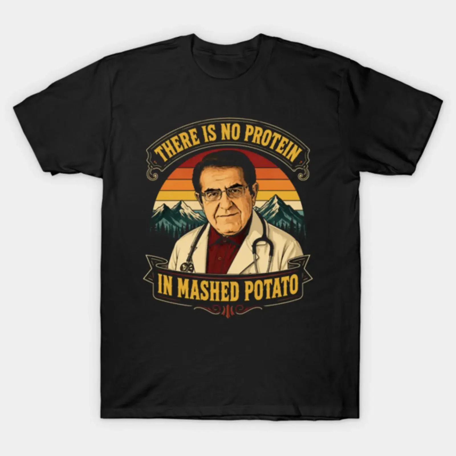 Dr Now There Is No Protein In Mashed Potato T Shirt vintage Washed designer clothes Stylish Slightly Soft Unisex Breathable