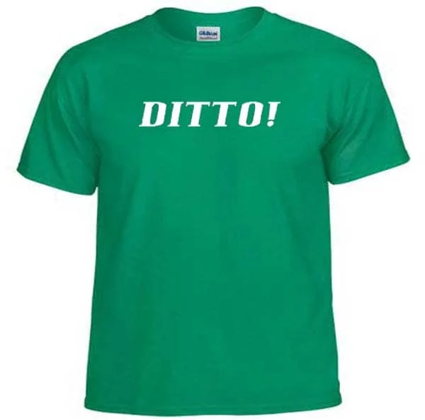 Ditto Funny Humor One Liner T Shirt