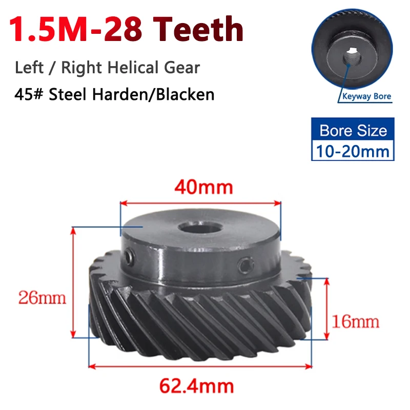 

1pc Helical Steel Gear 28 Teeth 1.5 Module 45 Degree 1.5M 28T Left and Right Rotation Bore 10/12/14/15/16/17/18/19/20mm Harden