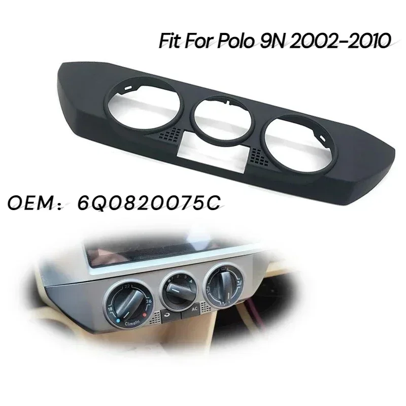 Car Black Front Dashboard AC Heater Control Panel Trim Cover Cap Fit for Polo 9N 2002-2010 6Q0820075C 1QA