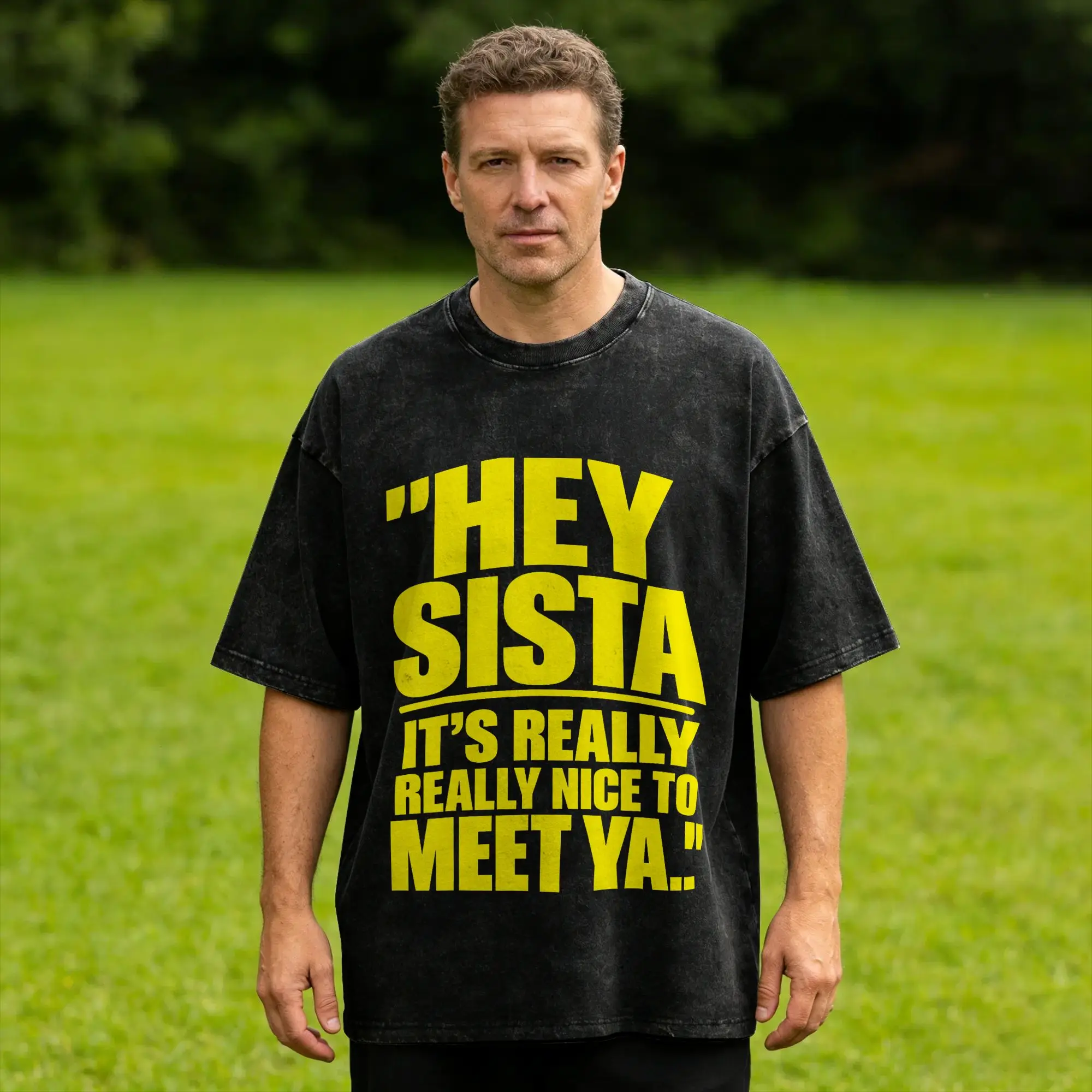 Oversized Washed T-Shirt Retro Hey Sista It's Really Really Nice to Meet ya. Simple T Shirts  Hippie Tshirt Custom DIY Clothing