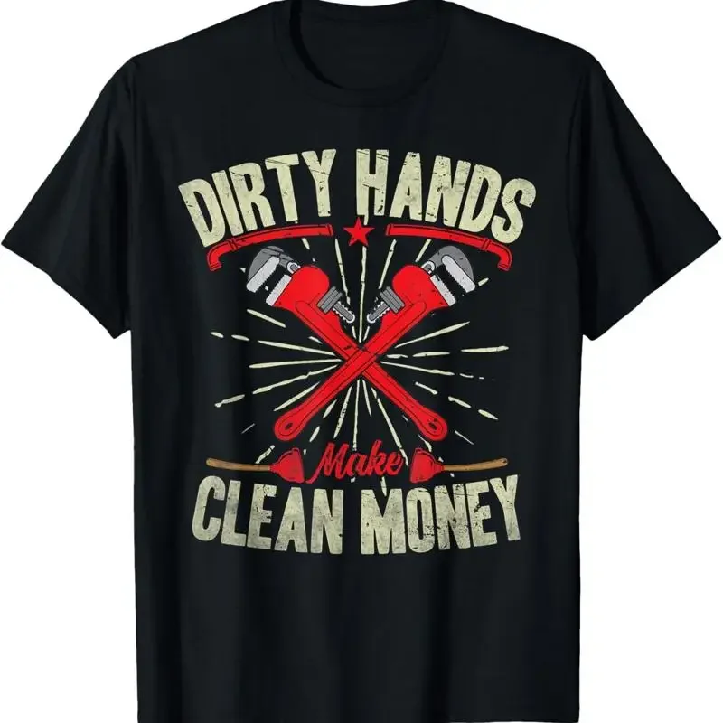 My Hands May Be Dirty But Money Is Clean Plumber Plumbing T Shirt