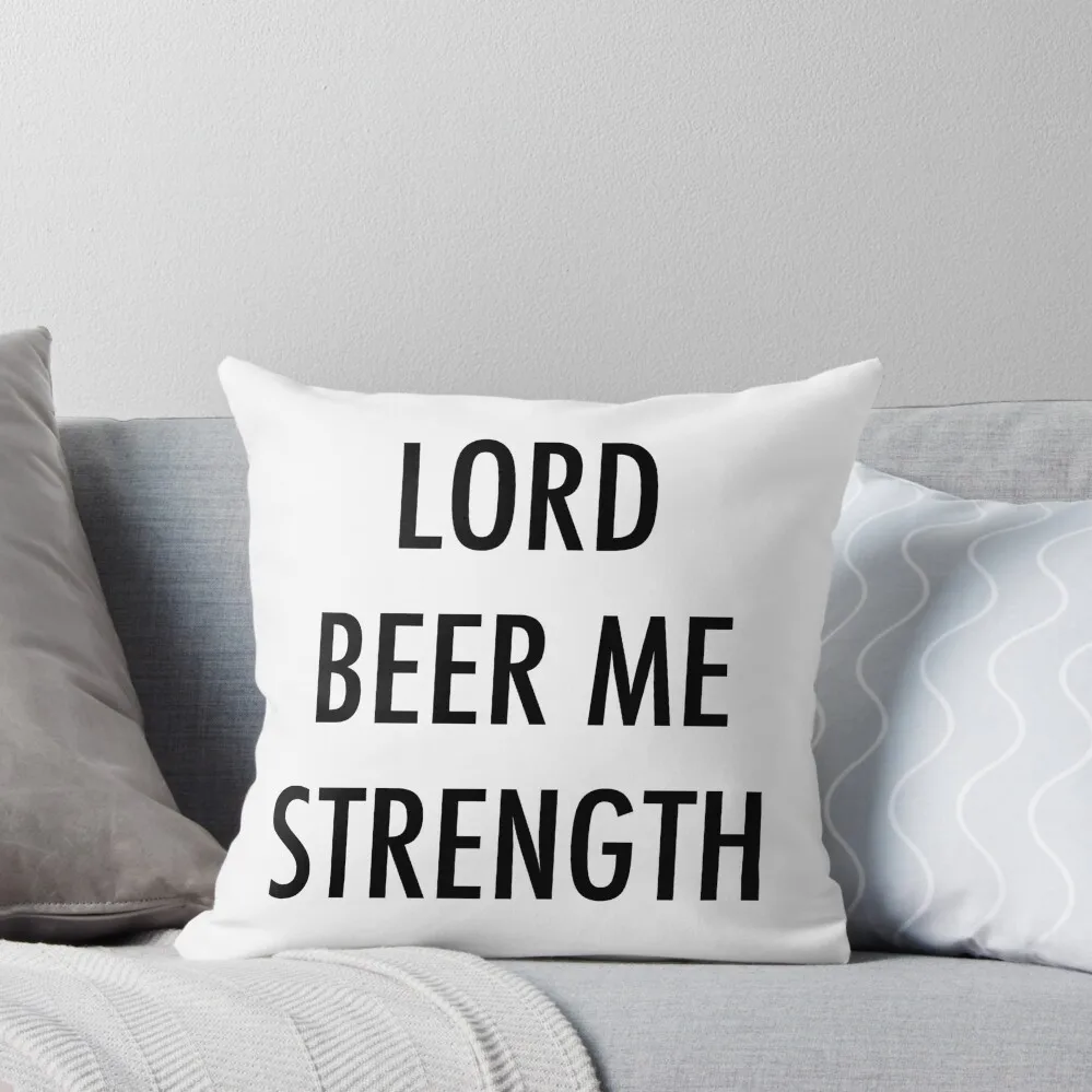 

Lord Beer Me Strength Throw Pillow Throw Pillow Cusions Cover pillow