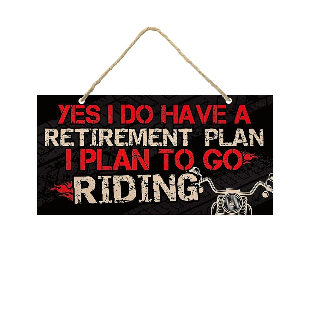 YES I DO HAVE A RETIREMENT PLAN,I PLAN TO GO RIDING 30x15cm Retired souvenirs, motorcycle signs, plaques, men's cave decorations