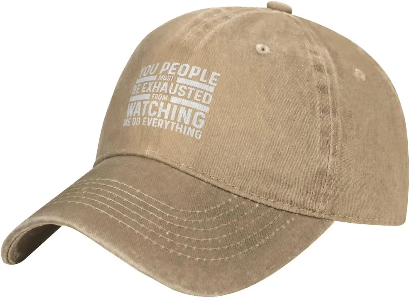 You People Must Be Exhausted from Watching Me Do Everything Cap for Men Baseball Hats Graphic Caps