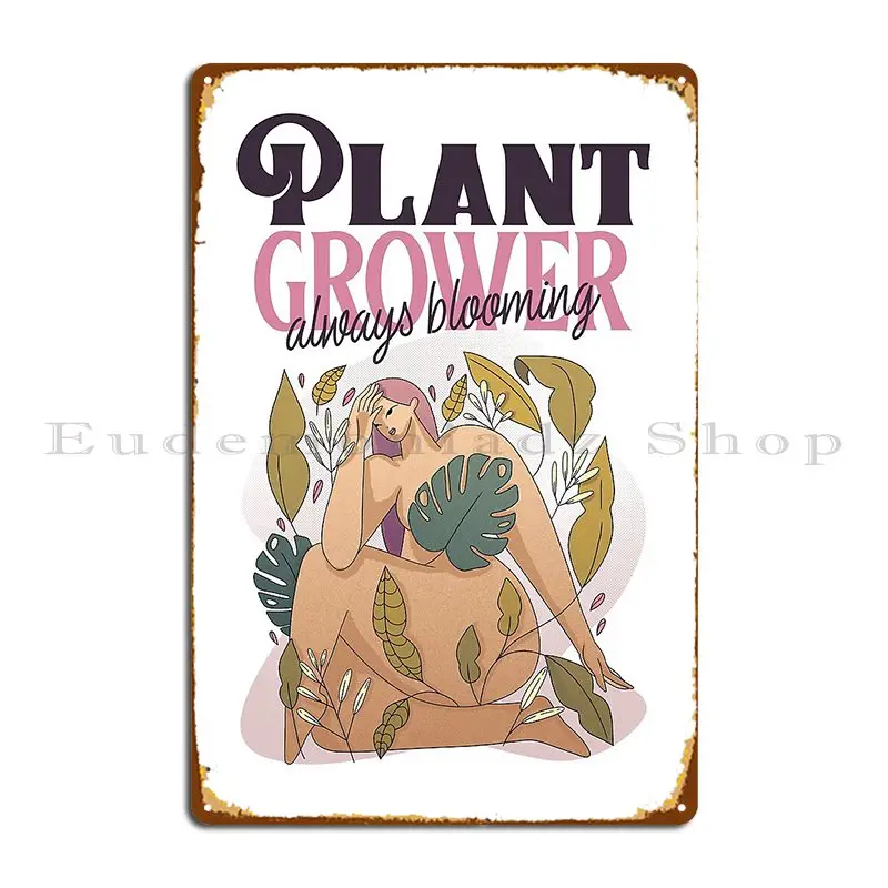 Plant Grower Always Blooming Plant Lover Metal Sign Wall Cave Iron Club Wall Cave Personalized Tin Sign Poster