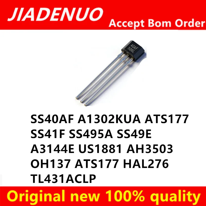(10piece)100% New SS40AF A1302KUA ATS177 SS41F SS495A SS49E A3144E US1881 AH3503 OH137 ATS177 HAL276 TL431ACLP TO-92 Chipset