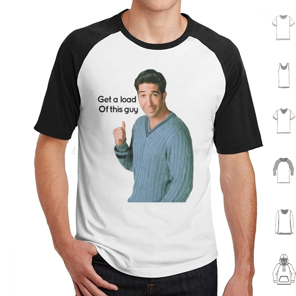 Get A Load Of This Guy T Shirt Cotton Men Women Diy Print Get A Load Of This Guy Ross Dank Meme Memes Catchphrase Reaction Joke