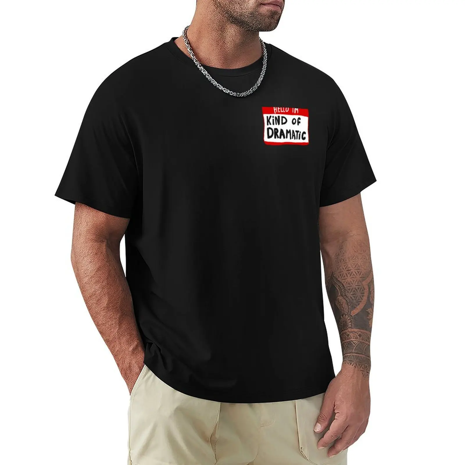 Hello I'm Kind of Dramatic - Nametag T-Shirt plus sizes street wear black t shirts for men