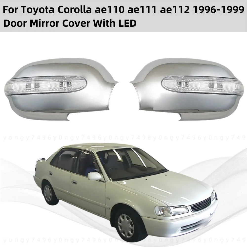 

YOYO 2pcs Car Accessories For 1996-1999 Toyota Corolla ae110 ae111 ae112 Chrome Plated Rear Door Mirror Cover With LED Trim