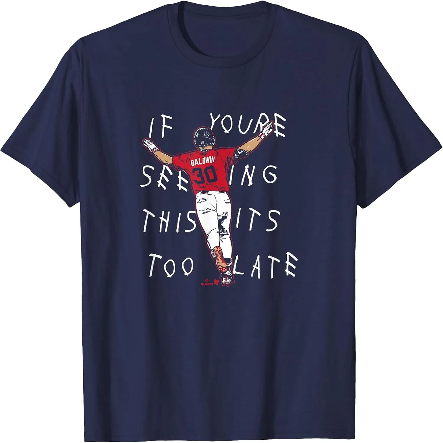 Drake Baldwin - It's Too Late - Atlanta Baseball T-Shirt