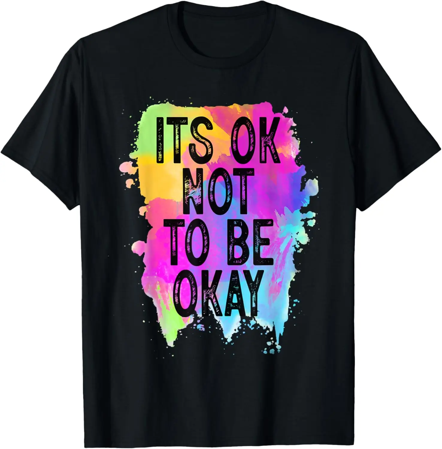

It's OK Not To Be Okay Painting Color Motivational T-Shirt