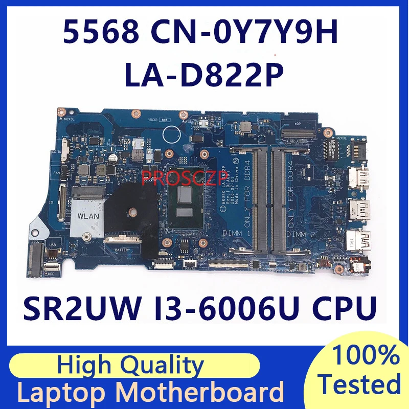 

CN-0Y7Y9H 0Y7Y9H Y7Y9H Mainboard For DELL 5568 Laptop Motherboard With SR2UW I3-6006U CPU LA-D822P 100% FullTested Working Well