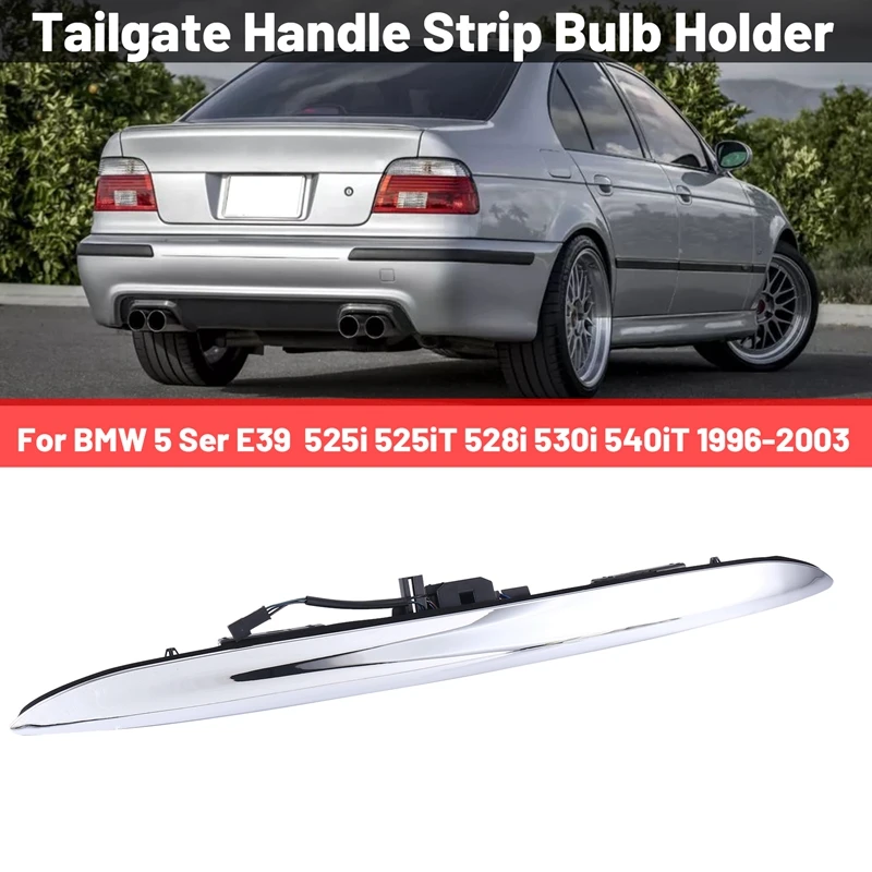 

51137051529 Car Boot Tailgate Handle Strip Bulb Holder For BMW 5 Ser E39 525I 525IT 528I 530I 540IT 1996-2003