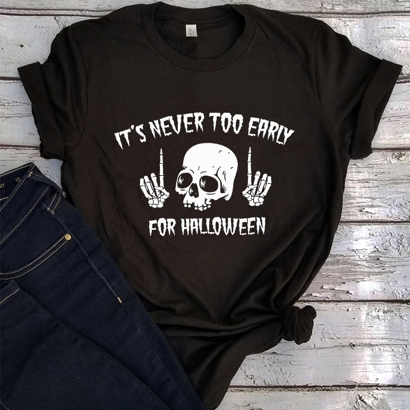 

Skull Halloween Shirt It's Never Too Early for Halloween Vintage Clothes Women Clothing Goth Halloween T-Shirt