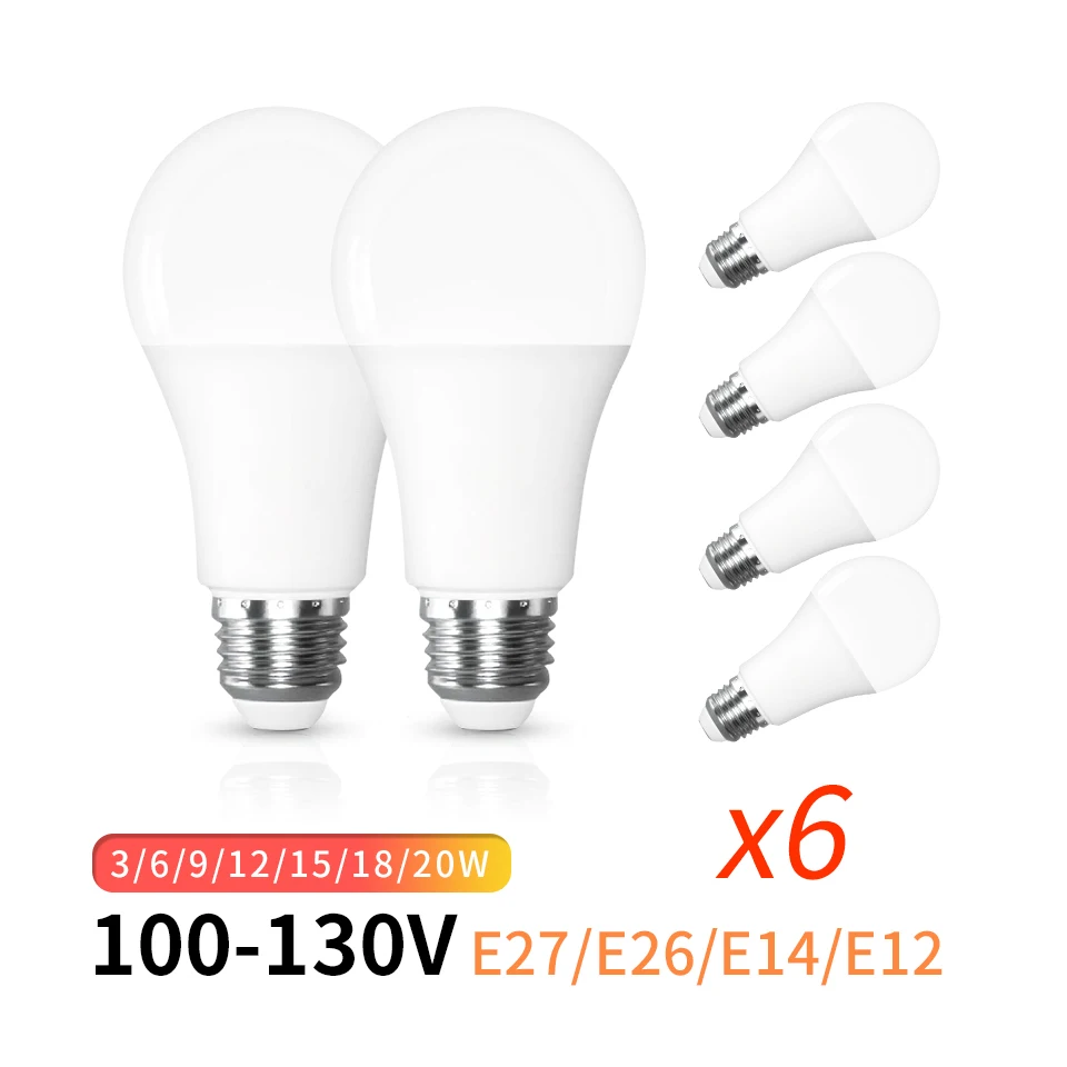 

6Pcs/Lot Led Bulb 100-130V 3W 6W 9W 12W 15W 18W 20W E27 E26 E14 E12 6000k 3000K Lampada Led Lamp Bombillas