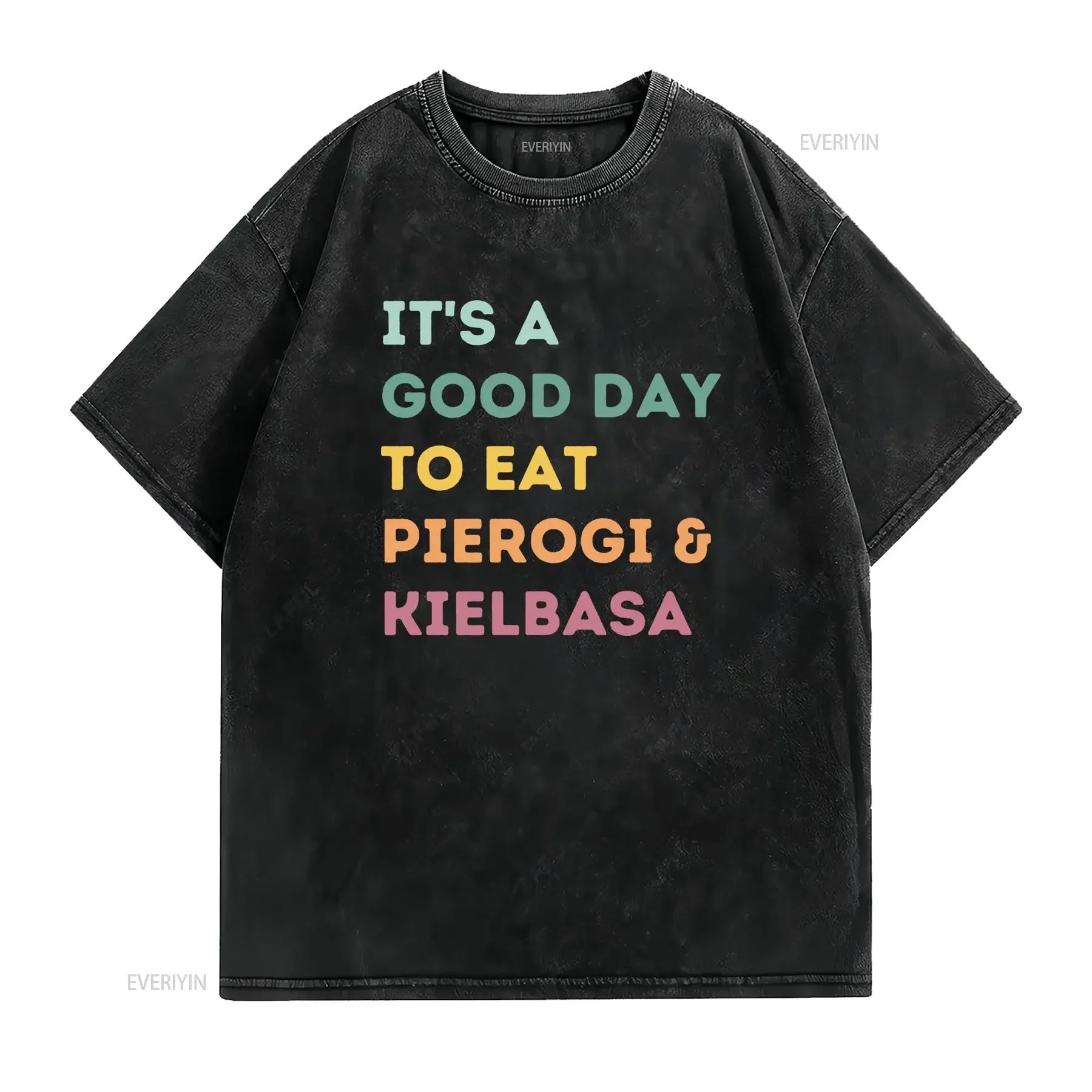 Retro Colorful Funny Food Quote Pierogi Kielbasa Lover Casual T Shirt vintage Washed fashion Unisex Soft designer clothes