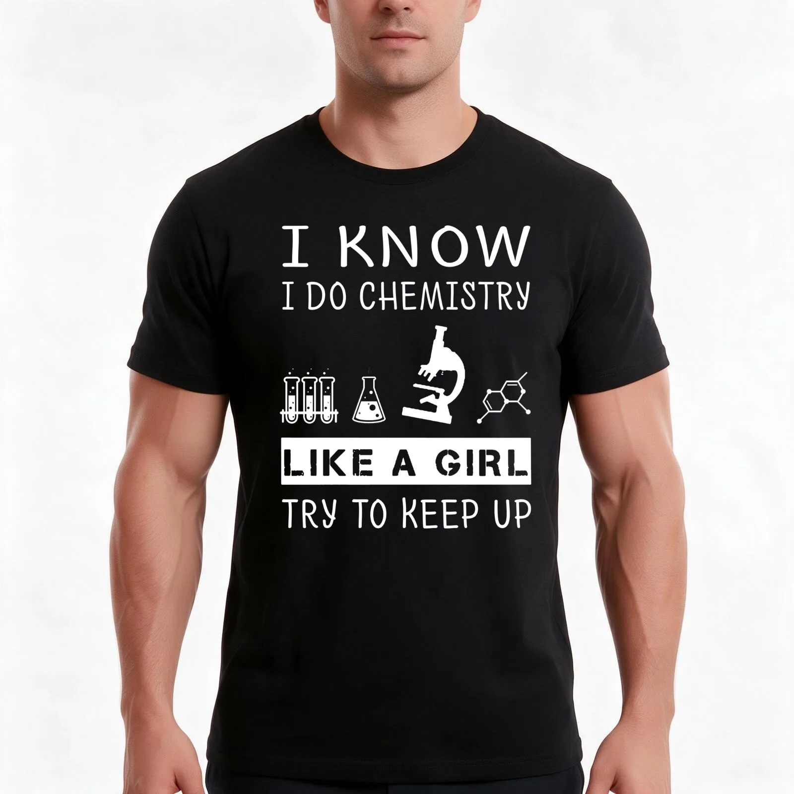 Funny Science T Shirt Gift-I Know I Do Chemistry Like A Girl Try To Keep Up for Women Men T-Shirt