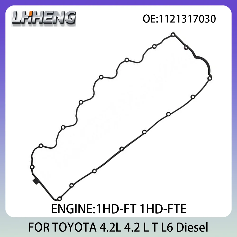 

Valve cover gasket FOR TOYOTA COASTER LAND CRUISER 4.2L 4.2 L T L6 Diesel 1121317030 1998-2007 1HD-FT 1HD-FTE