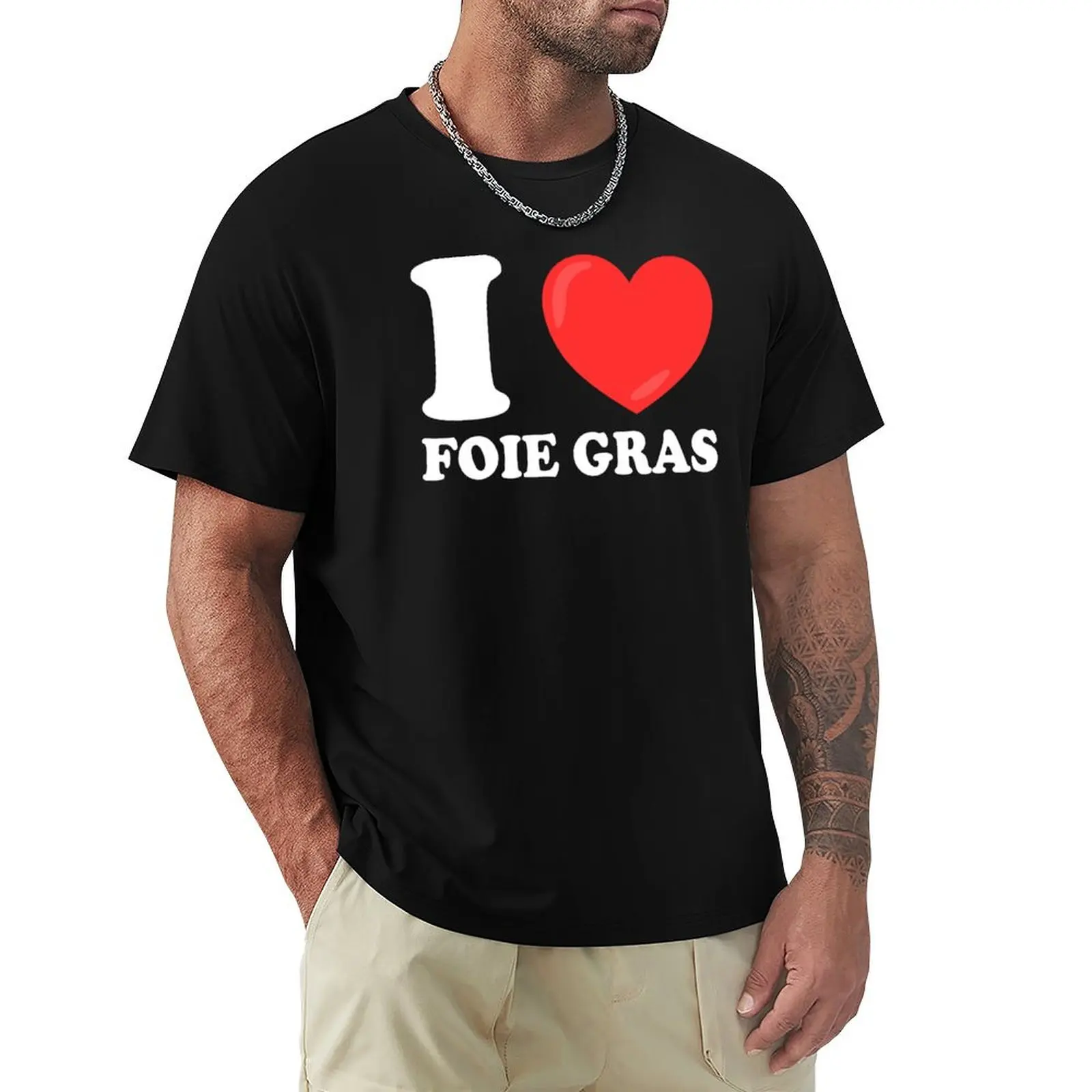 I Love Foie Gras - French Dish Lovers T-Shirt graphic t shirt vintage baggy shirts shirts men