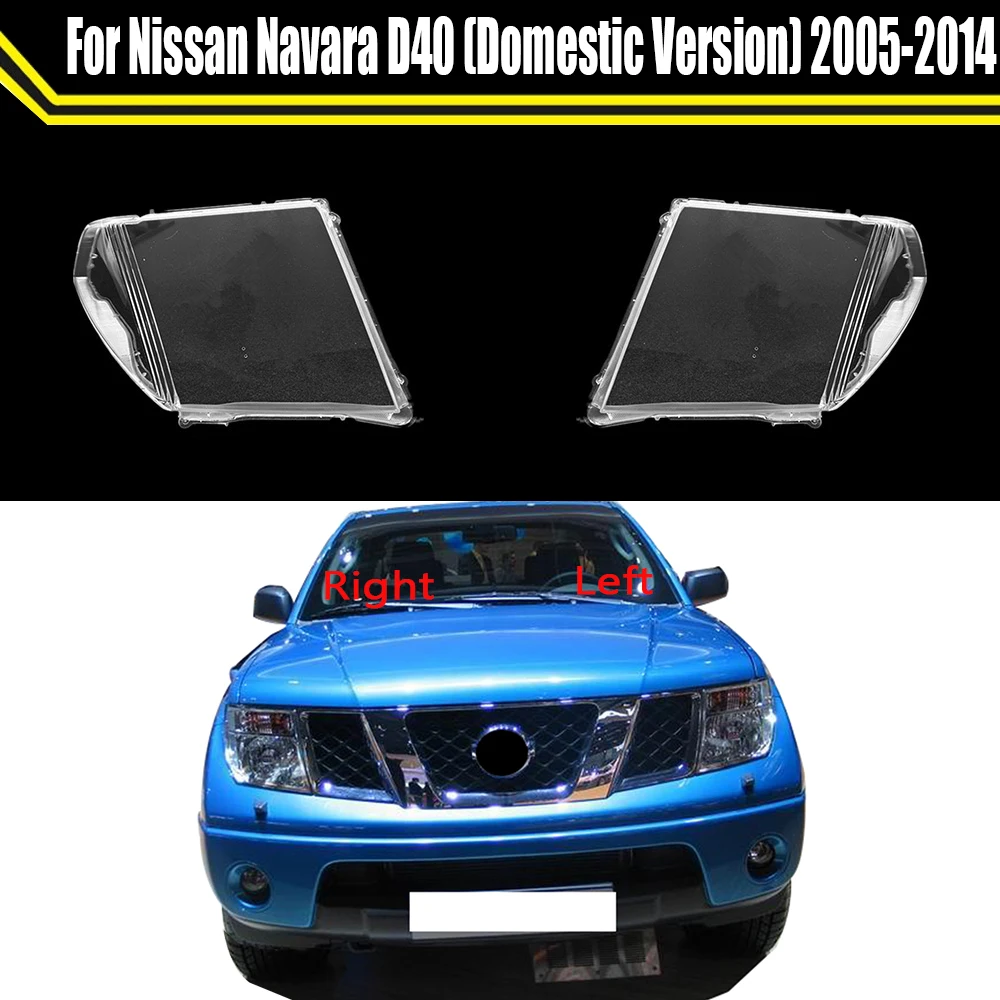 

For Nissan Navara D40 (Domestic Version) 2005-2014 Car Headlight Cover Lampcover Lampshade Lamp Glass Lens Case Headlamp Shell