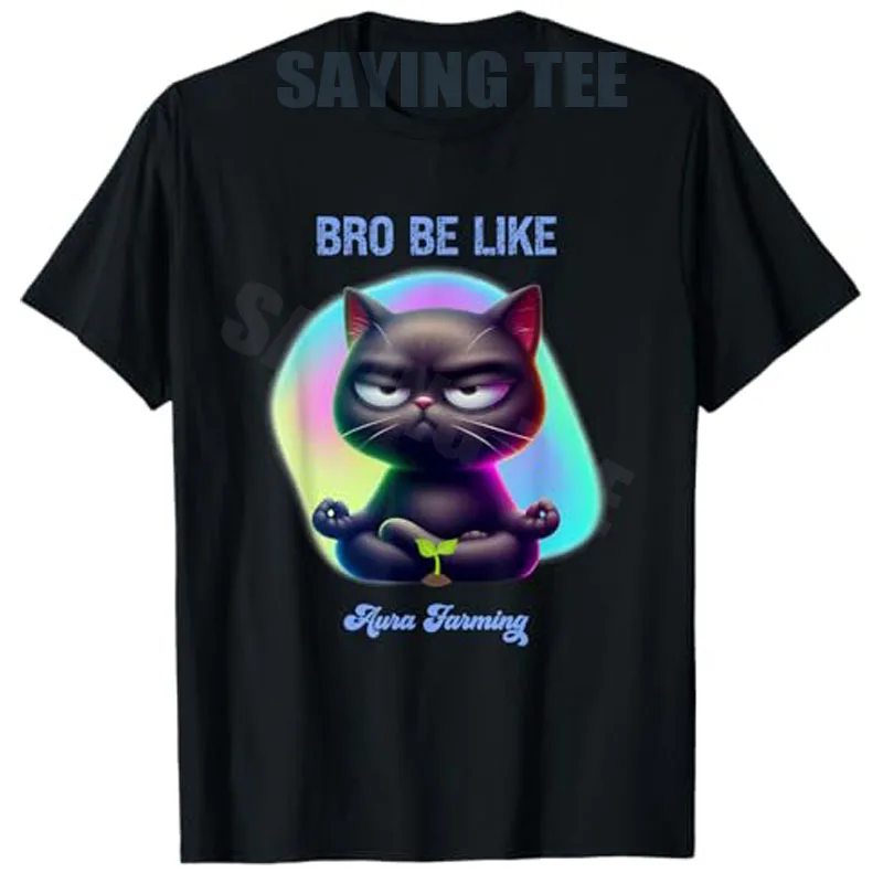 Aura Farming Cat Meme Gen Z Meditation Humor T-Shirt Y2k Bro Be Like Kitten Graphic Women Clothing Novelty Gift Short Sleeve Tee