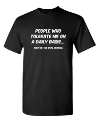 People Who Tolerate Me On A Daily Basis Sarcastic Funny T Shirt Cotton T-shirt Men Short Sleeve Male Tee Tops Camisetas Clothing