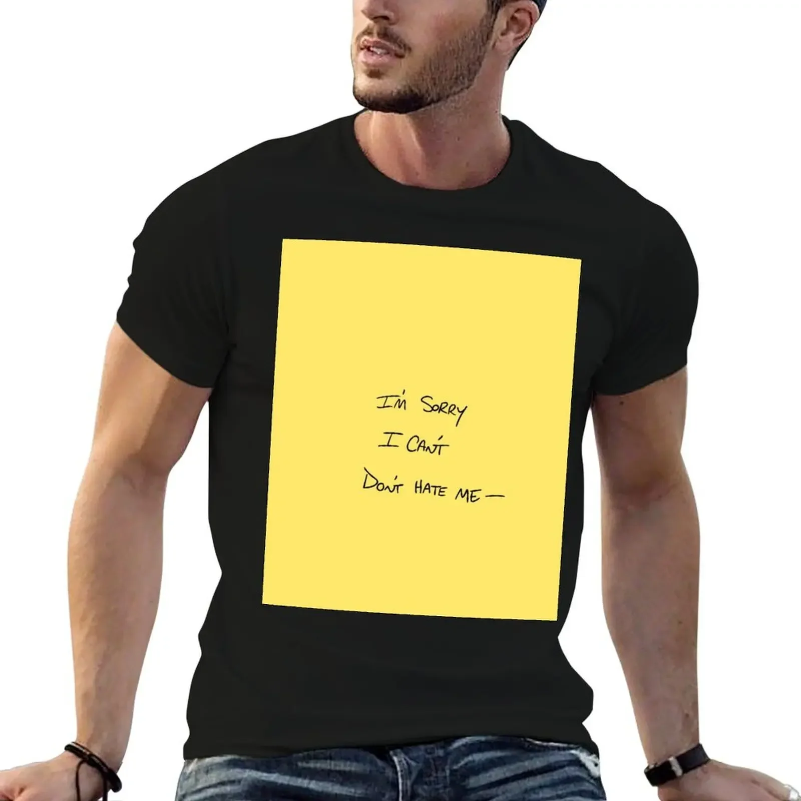 I'm Sorry I Can't Don't Hate Me SATC Sticky Note T-Shirt boys whites big and tall t shirts for men